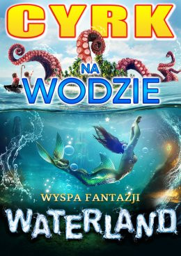 Poznań Wydarzenie Inne wydarzenie Cyrk na wodzie Waterland - Wyspa Fantazji