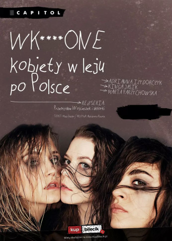 Poznań Wydarzenie Spektakl Wk****one kobiety w leju po Polsce: Adrianna Izydorczyk, Kinga Jasik, Marta Parzychowska