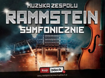 Poznań Wydarzenie Koncert Wybuchowe hity zespołu Rammstein z wielowymiarowym brzmieniem Orkiestry Symfonicznej