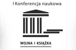 Poznań Wydarzenie Nauka i Edukacja I Konferencja naukowa "Wojna i książka"