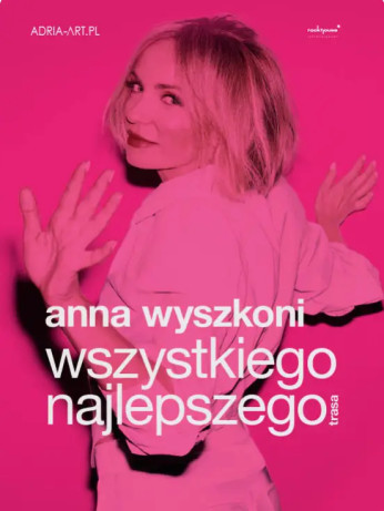 Poznań Wydarzenie Koncert Anna Wyszkoni - Wszystkiego Najlepszego