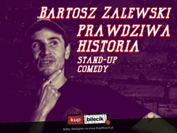 Poznań Wydarzenie Stand-up Stand-up / Poznań / Bartosz Zalewski - "Prawdziwa Historia"