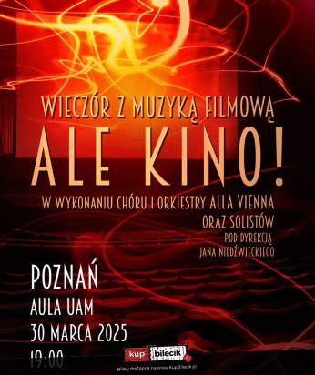 Poznań Wydarzenie Koncert ALE KINO! w wykonaniu orkiestry i chóru ALLA VIENNA - Poznań, Aula UAM, 30 marca 2025!