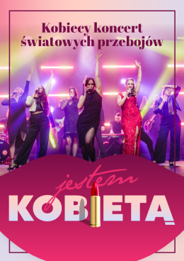 Poznań Wydarzenie Koncert JESTEM KOBIETĄ - kobiecy koncert światowych przebojów