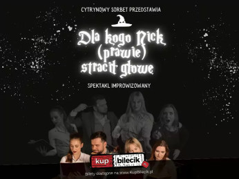 Poznań Wydarzenie Kabaret Dla kogo Nick (prawie) stracił głowę - Spektakl improwizowany