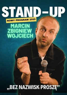 Poznań Wydarzenie Stand-up Marcin Zbigniew Wojciech - "Bez nazwisk proszę"