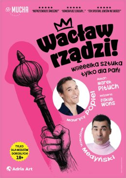 Poznań Wydarzenie Spektakl Wacław rządzi! Wielka sztuka tylko dla Pań