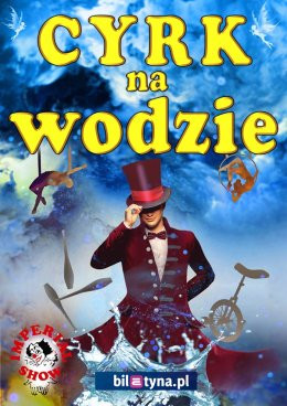 Poznań Wydarzenie Inne wydarzenie Cyrk na wodzie Imperial Show