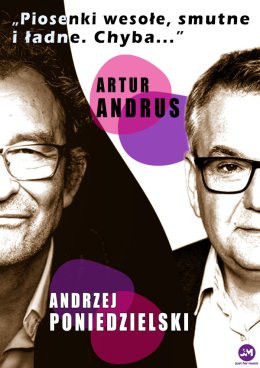 Poznań Wydarzenie Kabaret Andrzej Poniedzielski i Artur Andrus - "Piosenki wesołe, smutne i ładne. Chyba..."