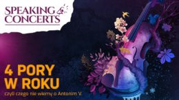 Poznań Wydarzenie Koncert Speaking Concerts - 4 Pory w Roku czyli czego nie wiemy o Antonim V.