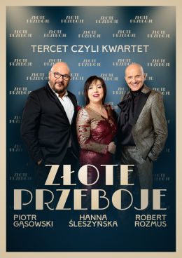 Poznań Wydarzenie Koncert Złote Przeboje - Hanna Śleszyńska, Piotr Gąsowski, Robert Rozmus - Tercet czyli Kwartet