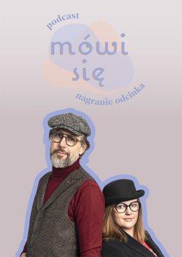 Poznań Wydarzenie Kabaret Podcast "Mówi się" - nagranie odcinka, Joanna Kołaczkowska i Szymon Majewski