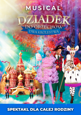 Poznań Wydarzenie Inne wydarzenie Teatr Muzyczny Forte - Dziadek do Orzechów - Dwa Królestwa
