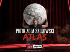 Poznań Wydarzenie Stand-up hypeart.group zaprasza: Piotr Zola Szulowski w programie ATLAS [stand-up]