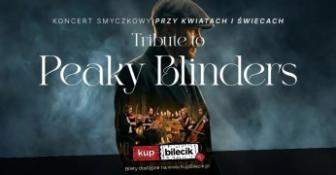 Poznań Wydarzenie Koncert Koncert wśród kwiatów i świec: Muzyka z serialu Peaky Blinders