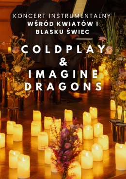 Poznań Wydarzenie Koncert Koncert wśród kwiatów i świec: Coldplay & Imagine Dragons