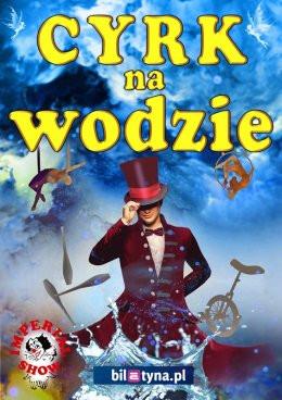Poznań Wydarzenie Inne wydarzenie Cyrk na wodzie Imperial Show