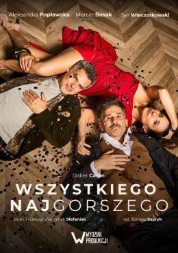 Poznań Wydarzenie Spektakl Wszystkiego Najgorszego - Popławska, Wieczorkowski i Bosak