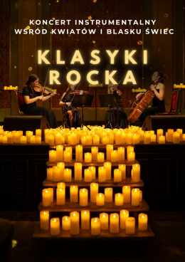 Poznań Wydarzenie Koncert Koncert wśród kwiatów i świec: Klasyki Rocka