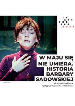 Poznań Wydarzenie Spektakl W maju się nie umiera - historia Barbary Sadowskiej