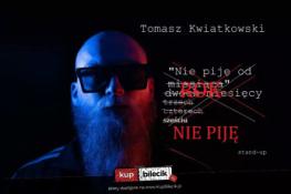 Poznań Wydarzenie Stand-up Poznań | Stand-up | Tomasz Kwiatkowski "Nie piję"